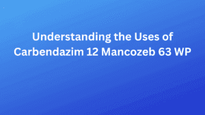 Understanding the Uses of Carbendazim 12 Mancozeb 63 WP